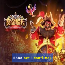 5588 bet 茅 confi谩vel